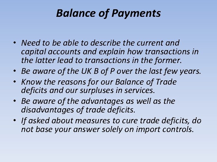 Balance of Payments • Need to be able to describe the current and capital