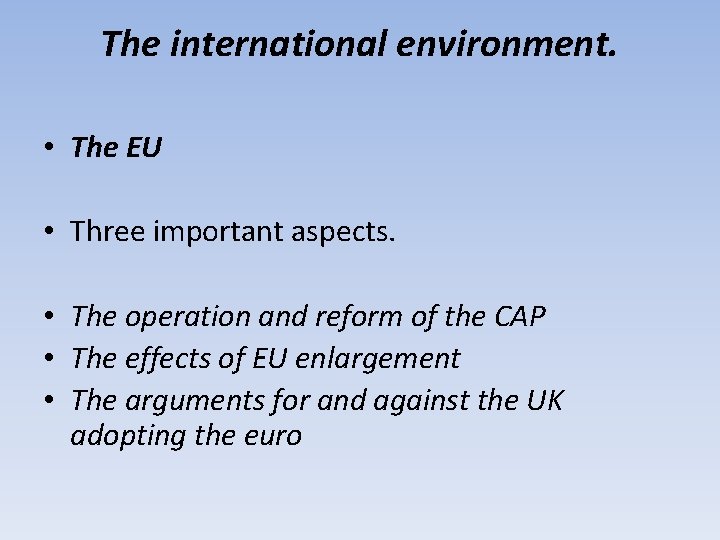 The international environment. • The EU • Three important aspects. • The operation and