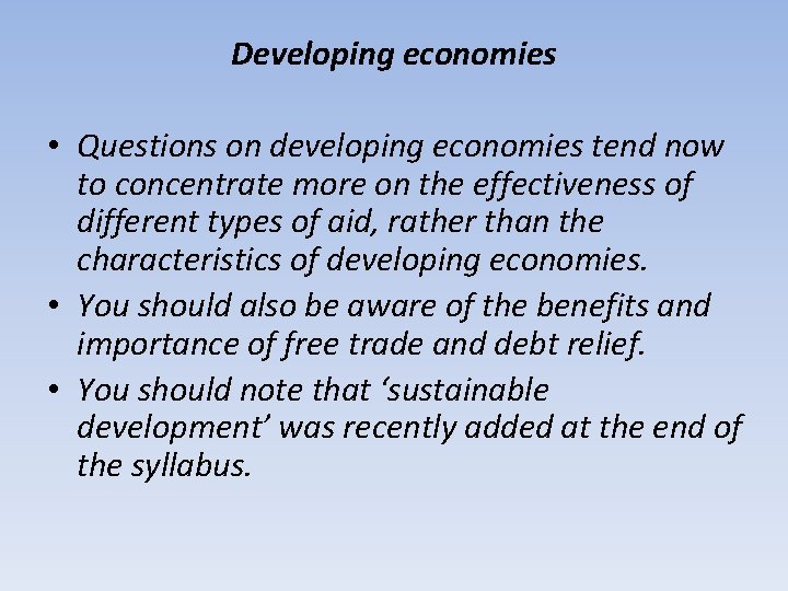 Developing economies • Questions on developing economies tend now to concentrate more on the