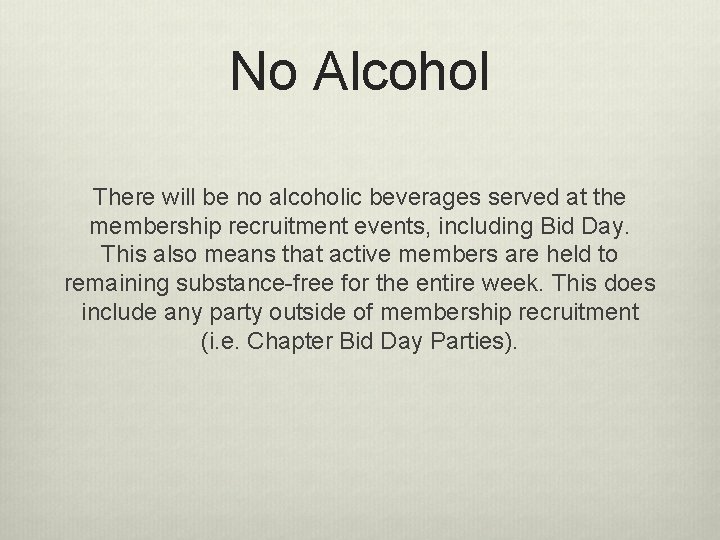 No Alcohol There will be no alcoholic beverages served at the membership recruitment events, No Alcohol There will be no alcoholic beverages served at the membership recruitment events,