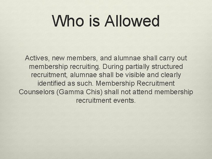 Who is Allowed Actives, new members, and alumnae shall carry out membership recruiting. During Who is Allowed Actives, new members, and alumnae shall carry out membership recruiting. During