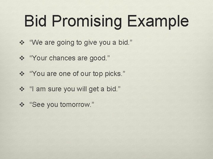 Bid Promising Example v “We are going to give you a bid. ” v