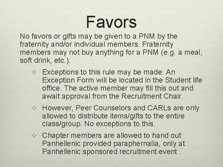 Favors No favors or gifts may be given to a PNM by the fraternity