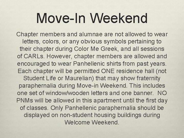 Move-In Weekend Chapter members and alumnae are not allowed to wear letters, colors, or