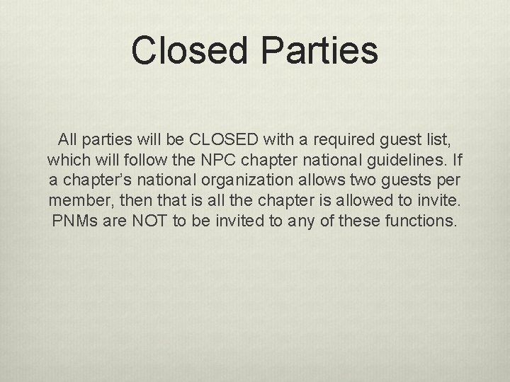 Closed Parties All parties will be CLOSED with a required guest list, which will