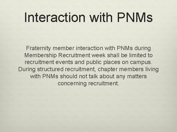 Interaction with PNMs Fraternity member interaction with PNMs during Membership Recruitment week shall be