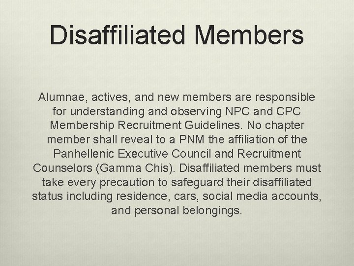 Disaffiliated Members Alumnae, actives, and new members are responsible for understanding and observing NPC