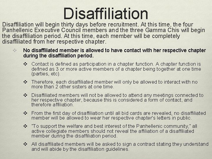 Disaffiliation will begin thirty days before recruitment. At this time, the four Panhellenic Executive