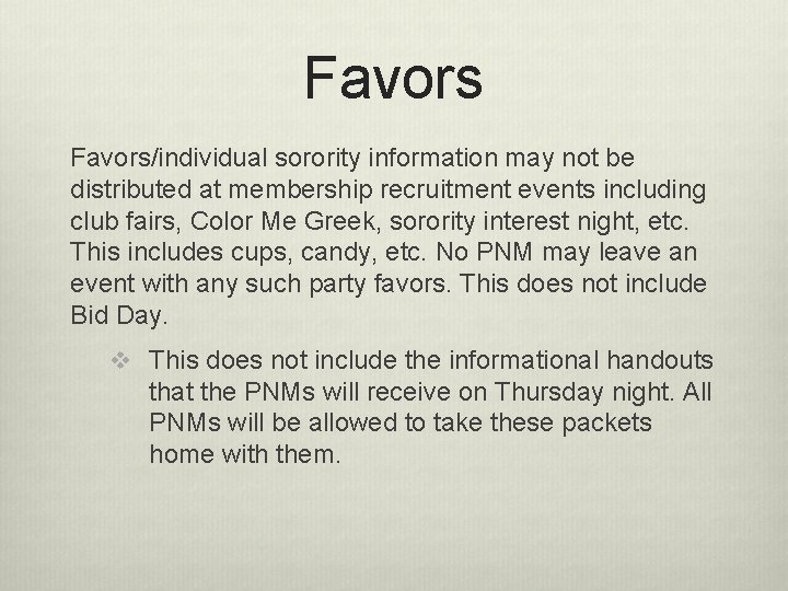 Favors/individual sorority information may not be distributed at membership recruitment events including club fairs, Favors/individual sorority information may not be distributed at membership recruitment events including club fairs,
