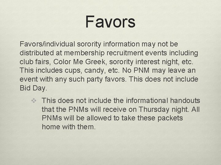 Favors/individual sorority information may not be distributed at membership recruitment events including club fairs,