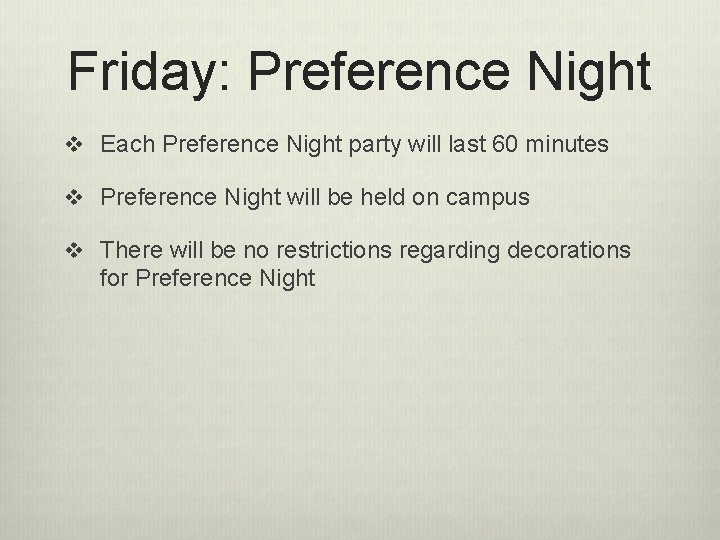 Friday: Preference Night v Each Preference Night party will last 60 minutes v Preference
