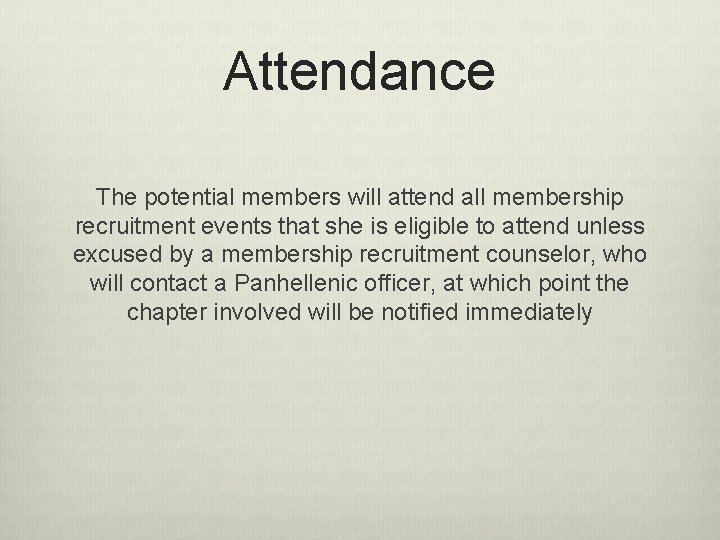 Attendance The potential members will attend all membership recruitment events that she is eligible Attendance The potential members will attend all membership recruitment events that she is eligible
