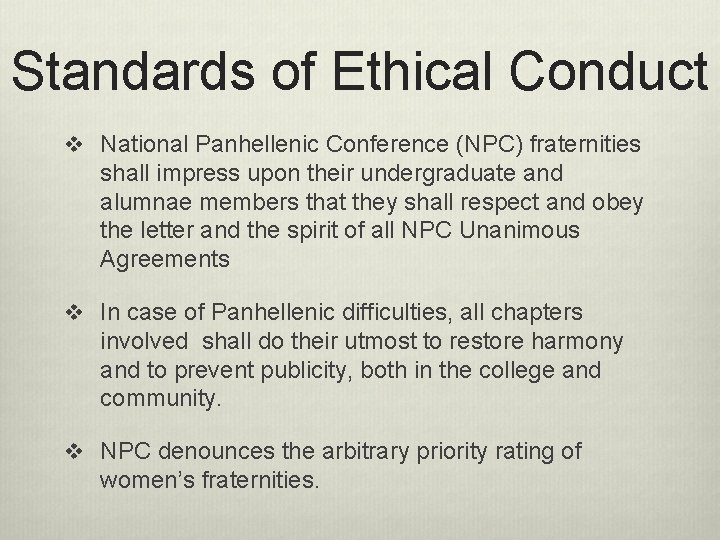 Standards of Ethical Conduct v National Panhellenic Conference (NPC) fraternities shall impress upon their Standards of Ethical Conduct v National Panhellenic Conference (NPC) fraternities shall impress upon their