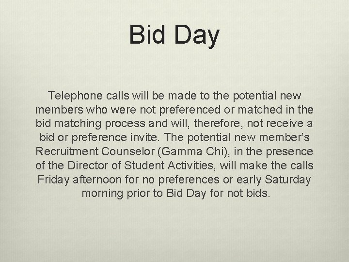 Bid Day Telephone calls will be made to the potential new members who were