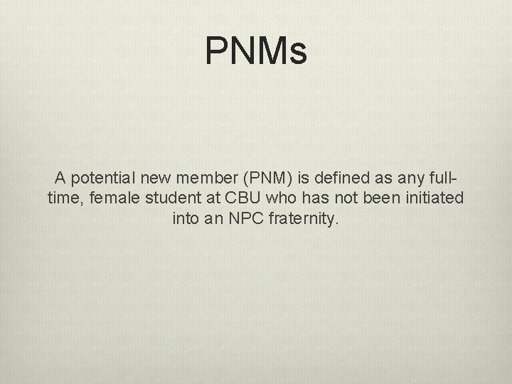 PNMs A potential new member (PNM) is defined as any fulltime, female student at PNMs A potential new member (PNM) is defined as any fulltime, female student at