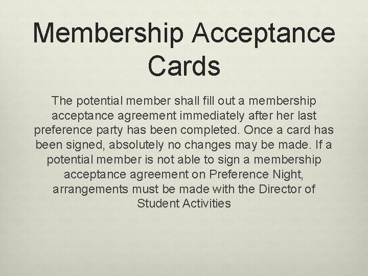 Membership Acceptance Cards The potential member shall fill out a membership acceptance agreement immediately