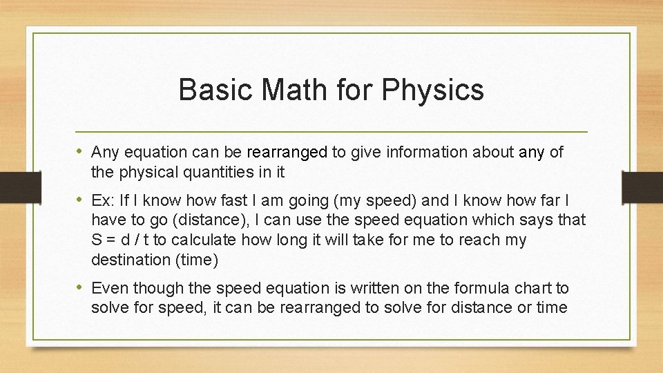 Basic Math for Physics • Any equation can be rearranged to give information about