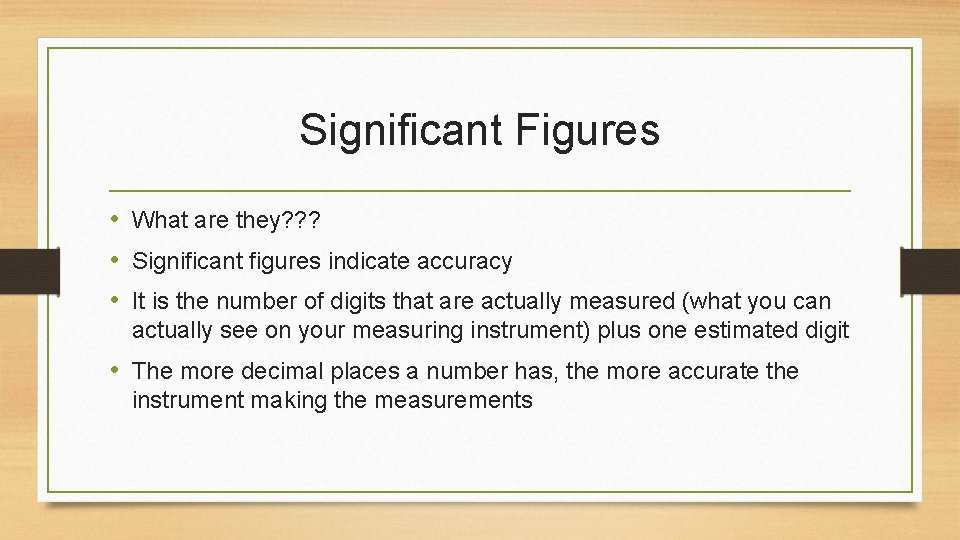 Significant Figures • What are they? ? ? • Significant figures indicate accuracy •
