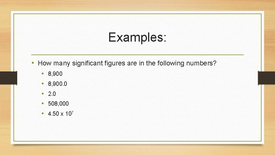 Examples: • How many significant figures are in the following numbers? • • •