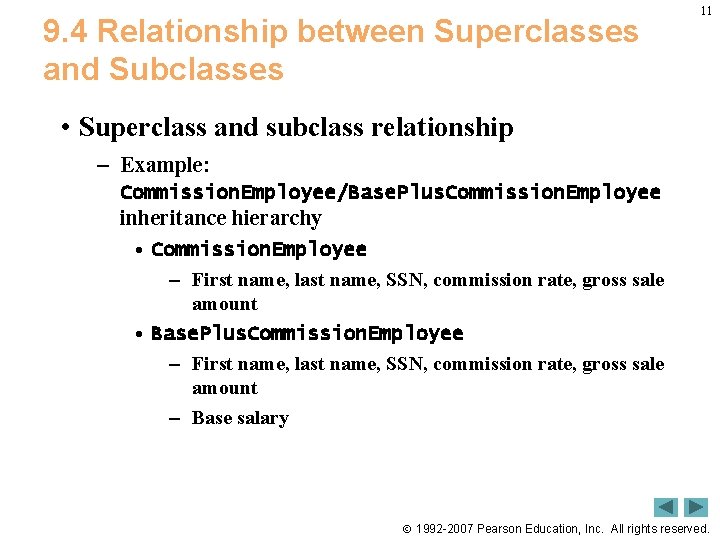 9. 4 Relationship between Superclasses and Subclasses 11 • Superclass and subclass relationship –