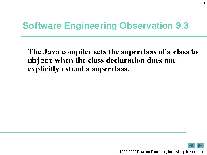 13 Software Engineering Observation 9. 3 The Java compiler sets the superclass of a