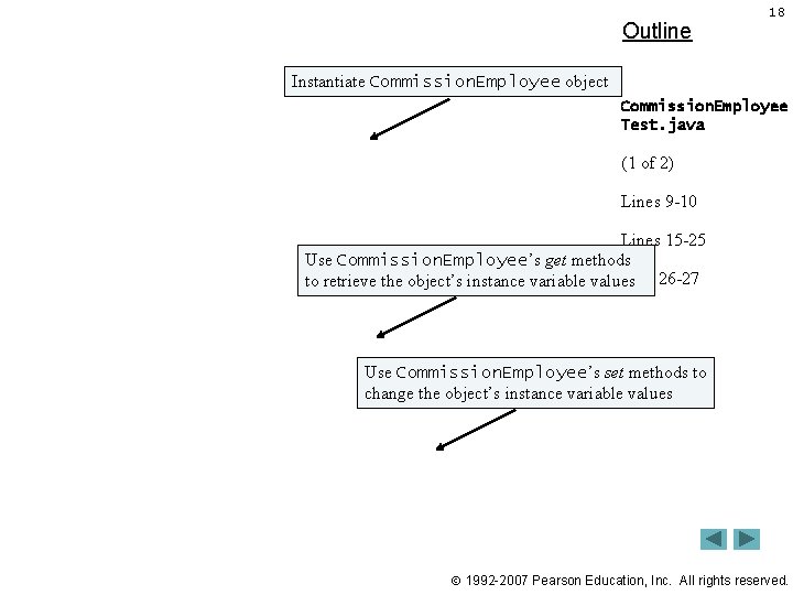 Outline 18 Instantiate Commission. Employee object Commission. Employee Test. java (1 of 2) Lines