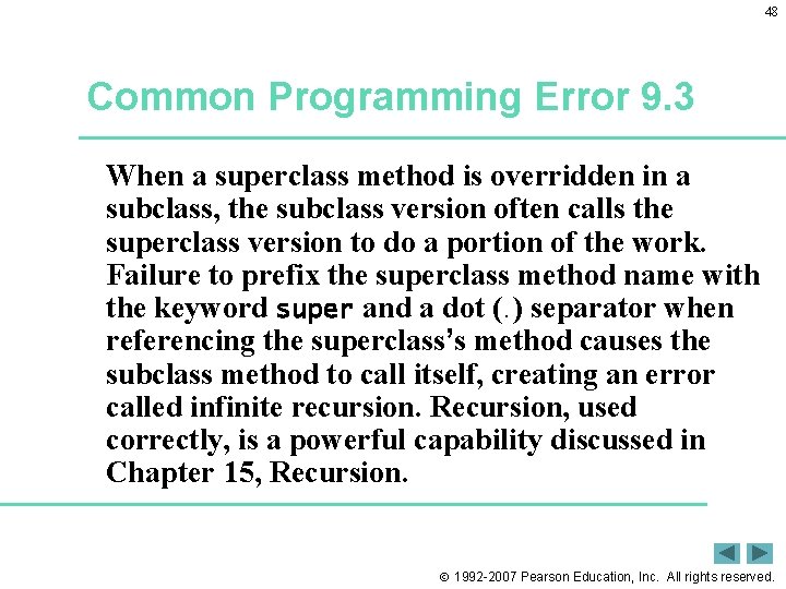 48 Common Programming Error 9. 3 When a superclass method is overridden in a