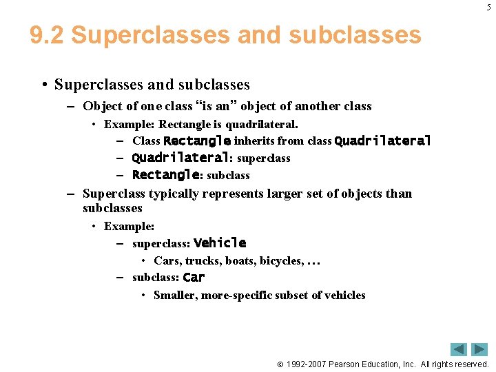 5 9. 2 Superclasses and subclasses • Superclasses and subclasses – Object of one