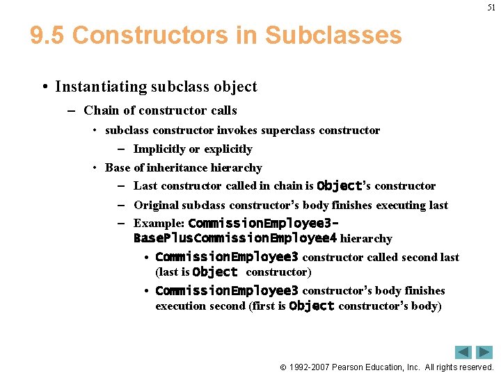 51 9. 5 Constructors in Subclasses • Instantiating subclass object – Chain of constructor