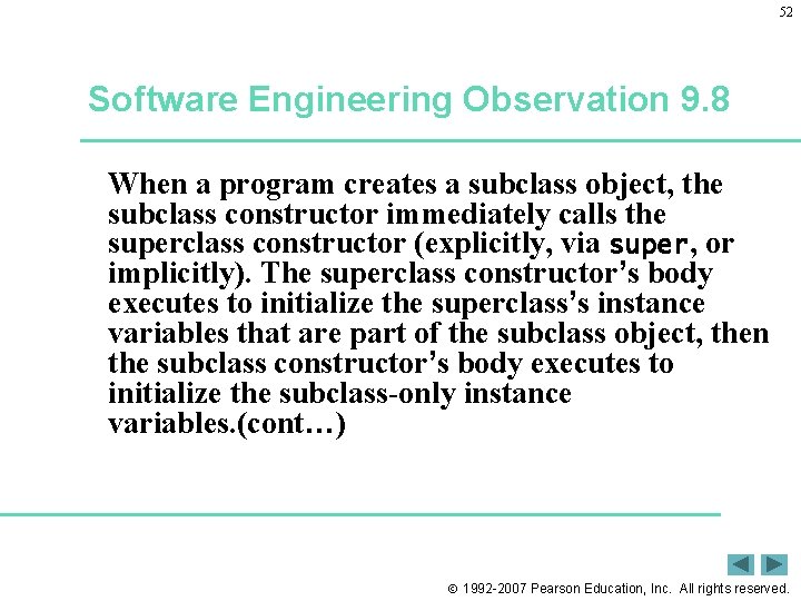 52 Software Engineering Observation 9. 8 When a program creates a subclass object, the