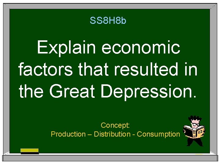 SS 8 H 8 b Explain economic factors that resulted in the Great Depression.