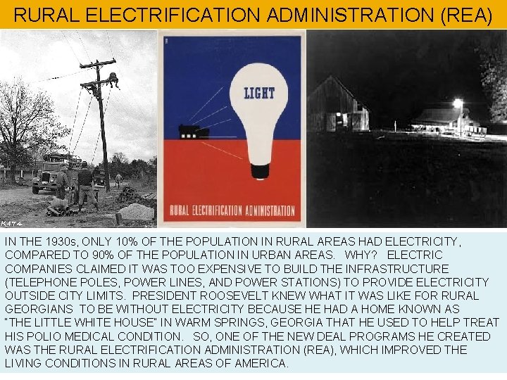 RURAL ELECTRIFICATION ADMINISTRATION (REA) IN THE 1930 s, ONLY 10% OF THE POPULATION IN