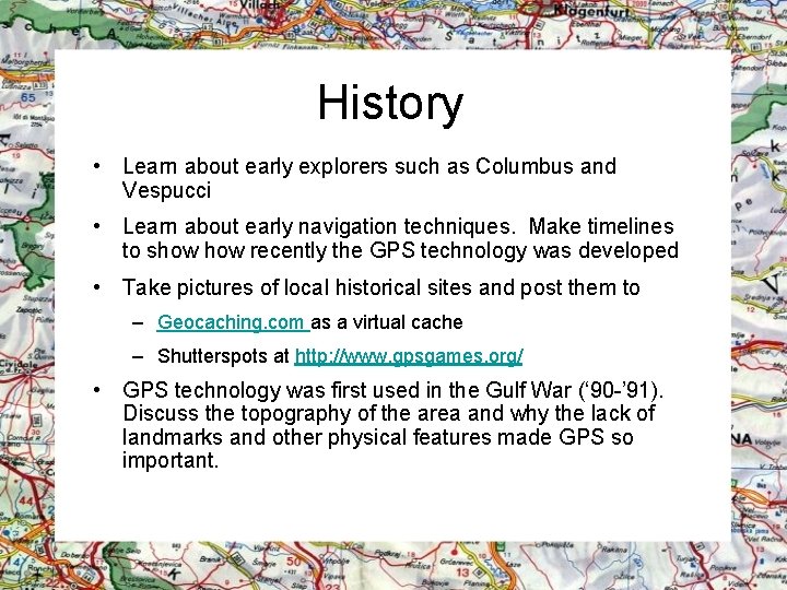 History • Learn about early explorers such as Columbus and Vespucci • Learn about