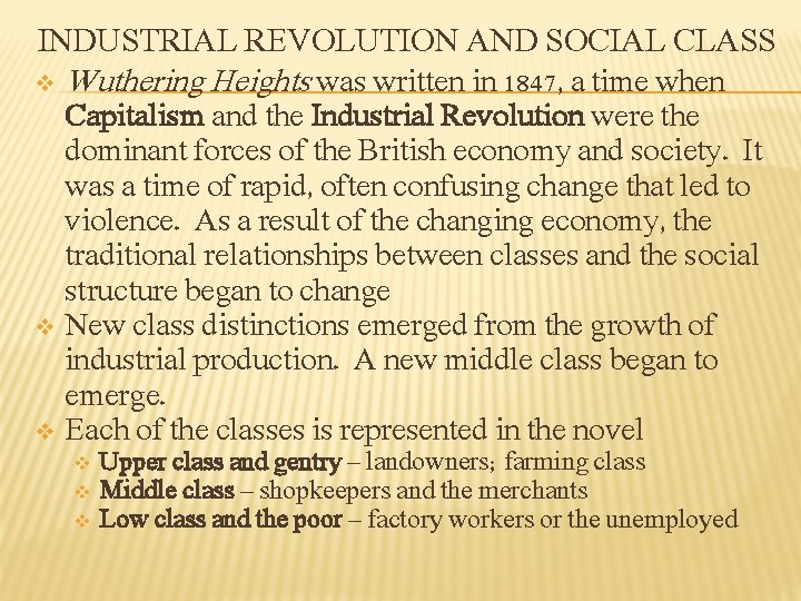 INDUSTRIAL REVOLUTION AND SOCIAL CLASS v Wuthering Heights was written in 1847, a time