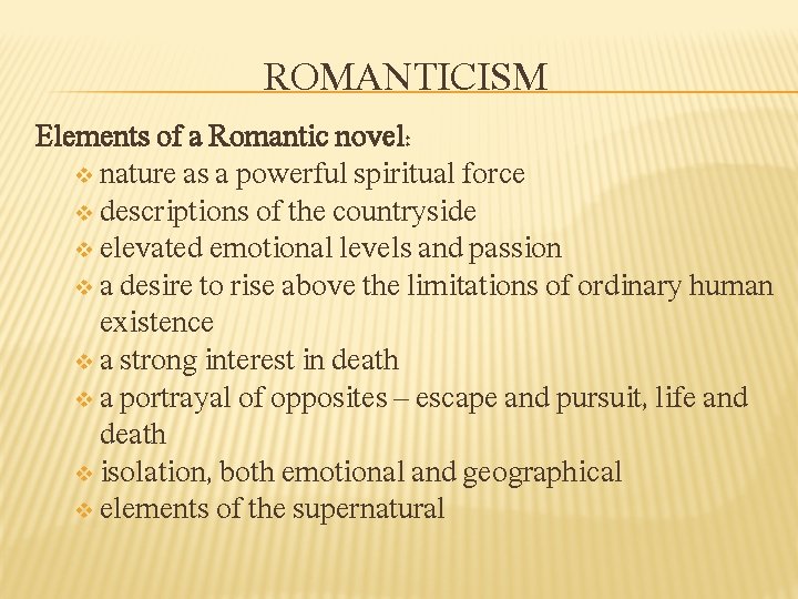 ROMANTICISM Elements of a Romantic novel: v nature as a powerful spiritual force v