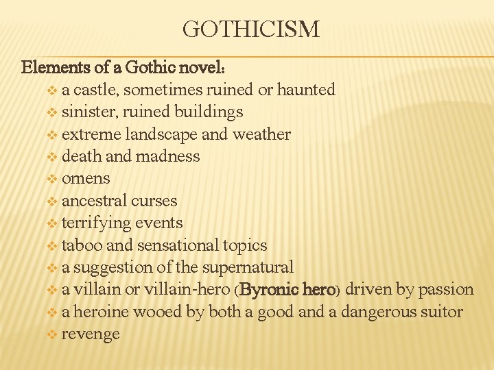 GOTHICISM Elements of a Gothic novel: v a castle, sometimes ruined or haunted v