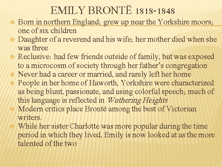 EMILY BRONTË 1818 -1848 v v v v Born in northern England; grew up