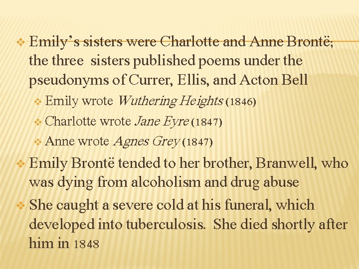 v Emily’s sisters were Charlotte and Anne Brontë; the three sisters published poems under