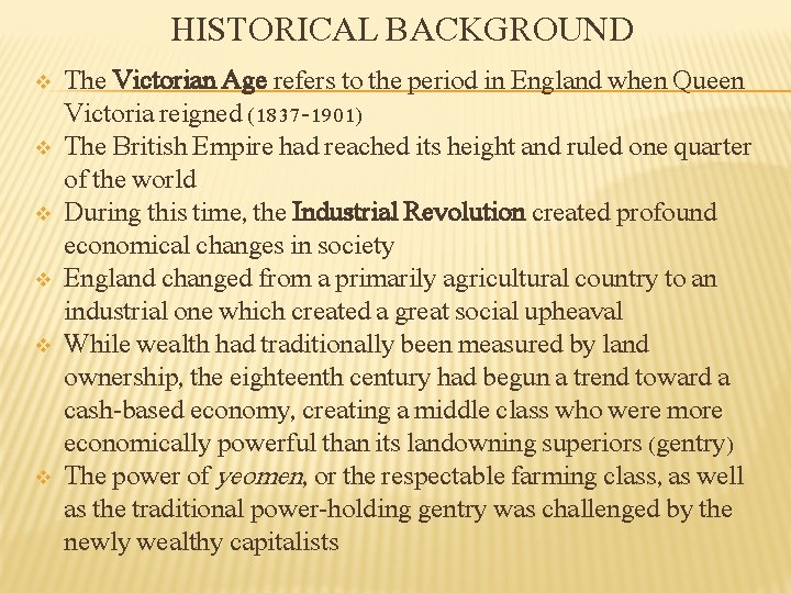 HISTORICAL BACKGROUND v v v The Victorian Age refers to the period in England