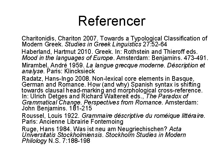 Referencer Charitonidis, Chariton 2007. Towards a Typological Classification of Modern Greek. Studies in Greek