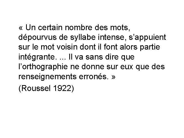  « Un certain nombre des mots, dépourvus de syllabe intense, s’appuient sur le