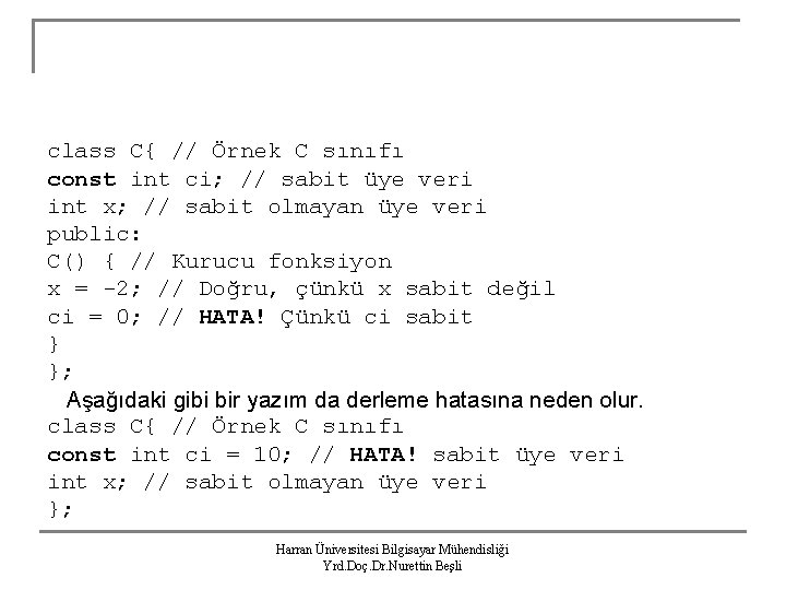 class C{ // Örnek C sınıfı const int ci; // sabit üye veri int