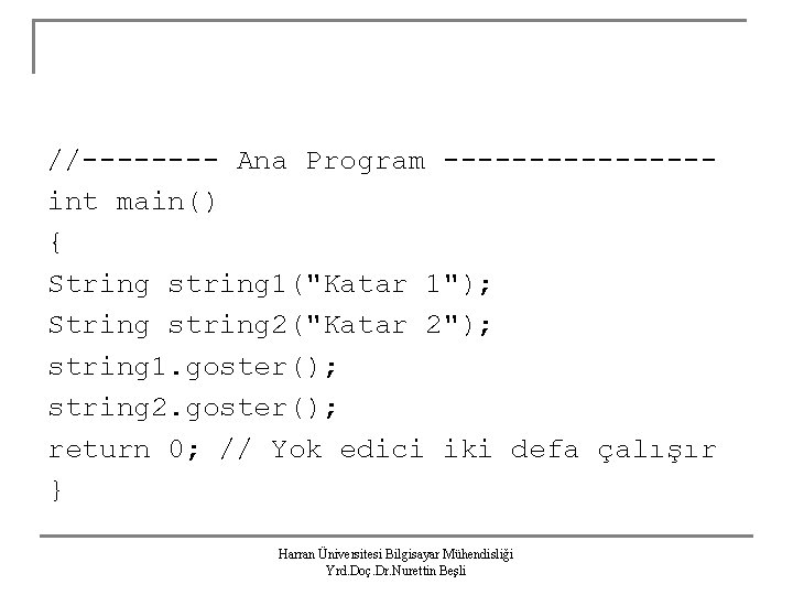 //---- Ana Program --------int main() { String string 1("Katar 1"); String string 2("Katar 2");