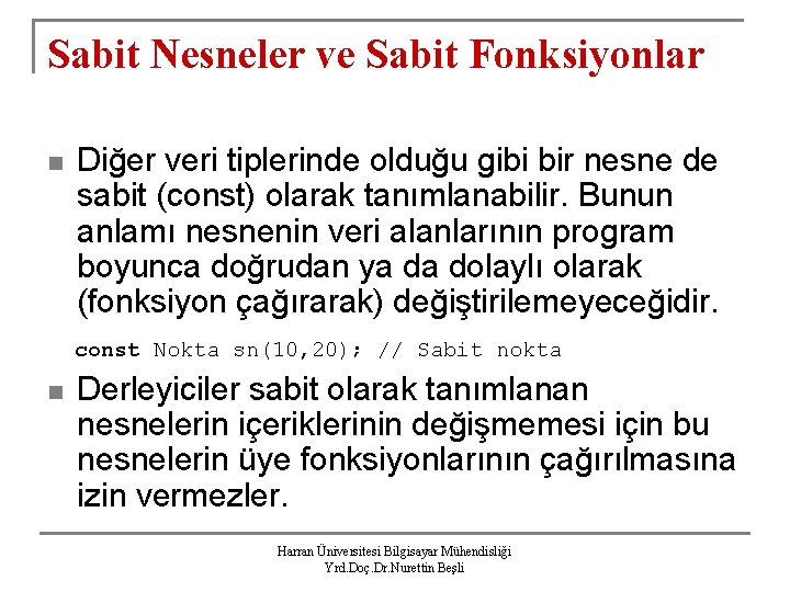 Sabit Nesneler ve Sabit Fonksiyonlar n Diğer veri tiplerinde olduğu gibi bir nesne de