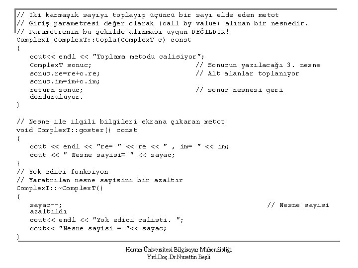 // İki karmaşık sayıyı toplayıp üçüncü bir sayı elde eden metot // Giriş parametresi