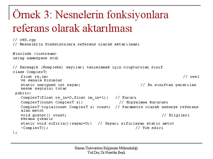 Örnek 3: Nesnelerin fonksiyonlara referans olarak aktarılması // o 48. cpp // Nesnelerin fonksiyonlara