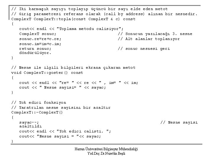 // İki karmaşık sayıyı toplayıp üçüncü bir sayı elde eden metot // Giriş parametresi