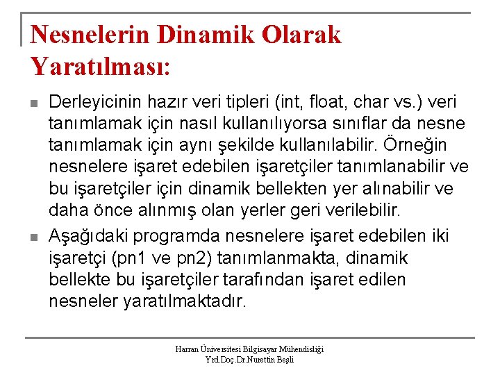 Nesnelerin Dinamik Olarak Yaratılması: n n Derleyicinin hazır veri tipleri (int, float, char vs.