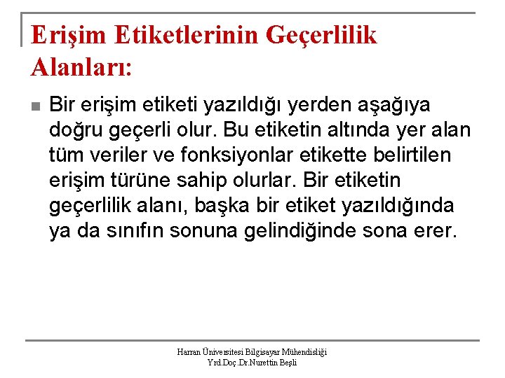 Erişim Etiketlerinin Geçerlilik Alanları: n Bir erişim etiketi yazıldığı yerden aşağıya doğru geçerli olur.