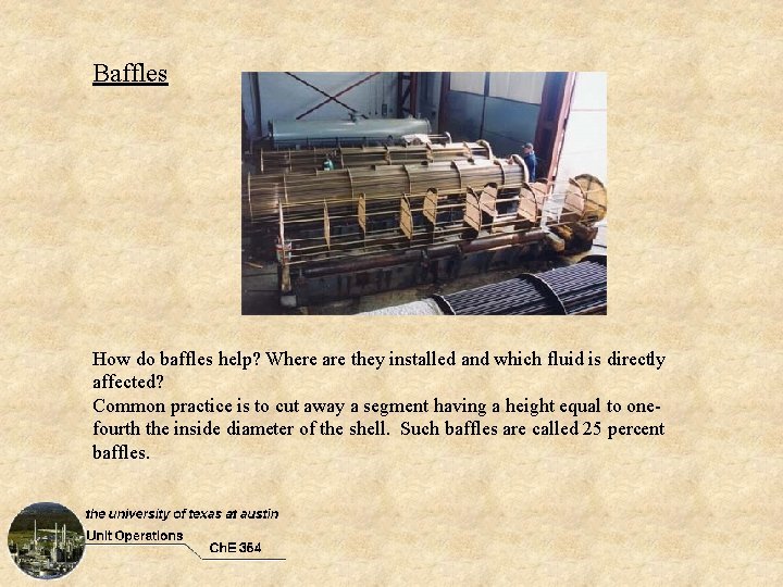 Baffles How do baffles help? Where are they installed and which fluid is directly